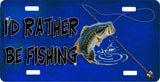I'd Rather Be Fishing License Plate